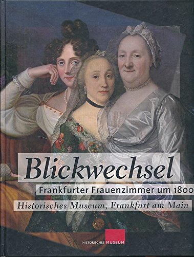 Beispielbild fr Blickwechsel: Frankfurter Frauenzimmer um 1800 zum Verkauf von Buchmarie