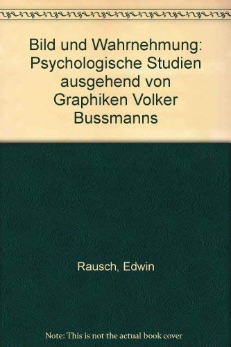 Bild und Wahrnehmung. Psychologische Studien ausgehend von Graphiken Volker Bußmanns.