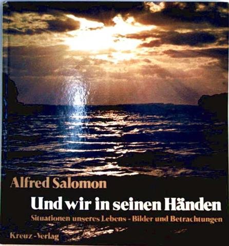 Stock image for Und wir sind in seinen Hnden - Situationen unseres Lebens; Bilder und Betrachtungen for sale by Bernhard Kiewel Rare Books