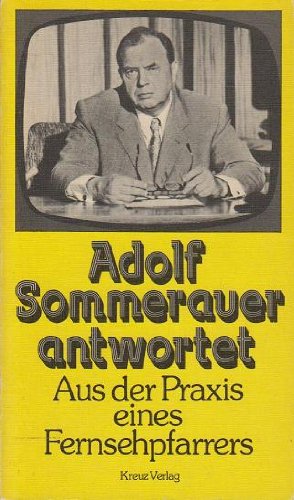 Beispielbild fr Adolf Sommerauer antwortet. Aus der Praxis eines Fernsehpfarrers zum Verkauf von Versandantiquariat Felix Mcke