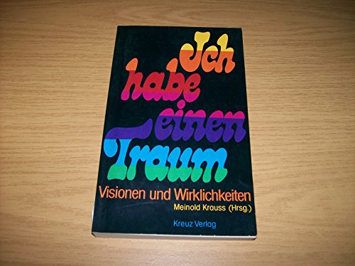 Beispielbild fr Ich habe einen Traum: Visionen u. Wirklichkeiten (German Edition) zum Verkauf von Theoria Books