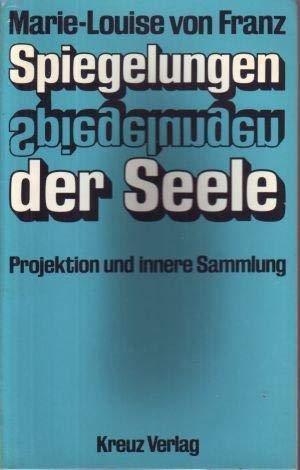 9783783105575: Spiegelungen der Seele (5645 379). Projektion und innere Sammlung in der Psychologie C. G. Jungs