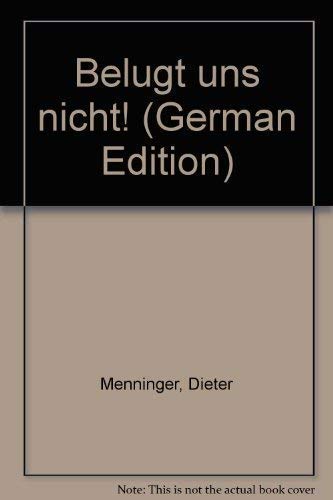 Beispielbild fr Belgt uns nicht! : Was Kranke bedrckt . . . Mit e. Dokumentation v. Gottfr. Glicher zum Verkauf von Harle-Buch, Kallbach