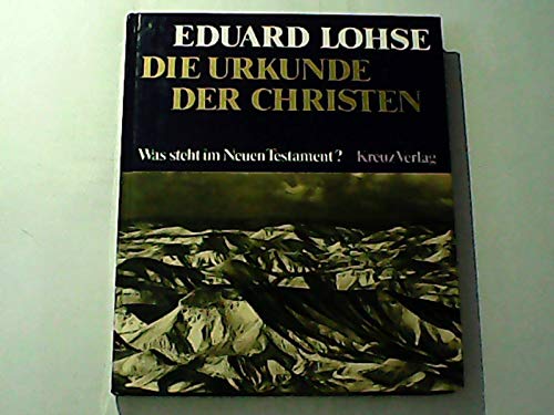 Stock image for Die Urkunde der Christen. Was steht im Neuen Testament? for sale by Leserstrahl  (Preise inkl. MwSt.)