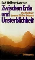 Zwischen Erde und Unsterblichkeit: Das Abenteuer der menschlcihen Evolution