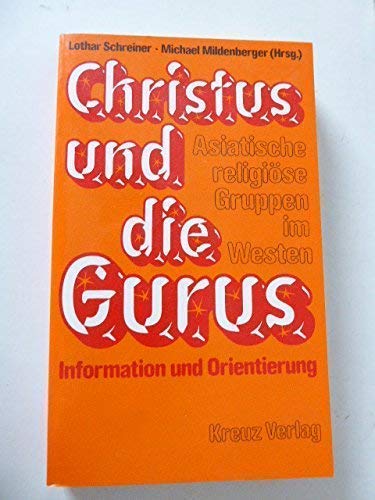 Imagen de archivo de Christus und die Gurus. Information und Orientierung. Asiatische religise Gruppen im Westen. TB a la venta por Deichkieker Bcherkiste