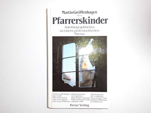 Pfarrerskinder : Autobiographisches zu einem protestantischen Thema. Martin Greiffenhagen (Hrsg.) - Greiffenhagen, Martin (Herausgeber)