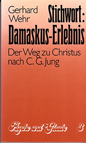 Beispielbild fr Stichwort: Damaskus-Erlebnis. Der Weg zu Christus nach C. G. Jung zum Verkauf von Versandantiquariat Felix Mcke