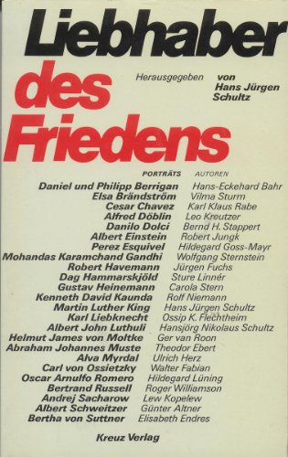 Liebhaber des Friedens : [diesem Buch liegt e. Sendereihe d. Süddt. Rundfunks zugrunde]. Hans Jürgen Schultz (Hrsg.) - Schultz, Hans Jürgen (Herausgeber)