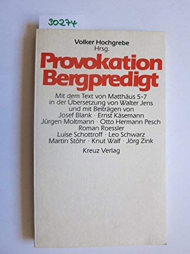 Provokation Bergpredigt : mit d. Text von Matthäus 5 - 7 in d. Übers. von Walter Jens ; [diesem B...