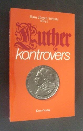 Luther kontrovers. - Schultz, Hans Jürgen