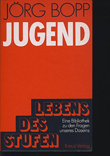 Jugend Stufen des Lebens ; Bd. 10 - Bopp, Jörg