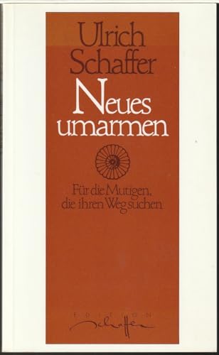 Neues umarmen. Für die Mutigen, die ihren Weg suchen. 7. Auflage