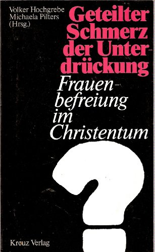 Geteilter Schmerz der Unterdrückung. Frauenbefreiung im Christentum?