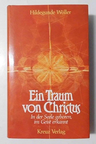 Beispielbild fr Ein Traum von Christus. In der Seele geboren, im Geist erkannt zum Verkauf von medimops