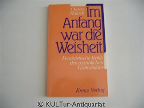 Im Anfang war die Weisheit. Feministische Kritik des männlichen Gottesbildes.