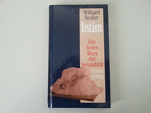 Stock image for Intim. Ein freies Wort zur Sexualitt for sale by medimops