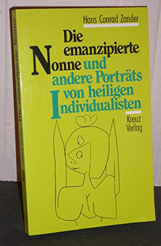 Die emanzipierte Nonne und andere Portraits von heiligen Individualisten - C. Zander, Hans