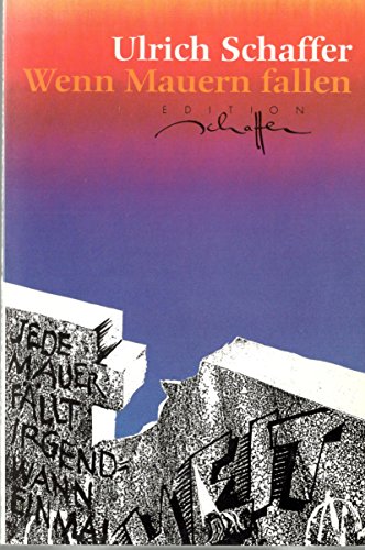 Wenn Mauern fallen: Eine Feier der Freiheit (German Edition) (9783783110340) by Schaffer, Ulrich