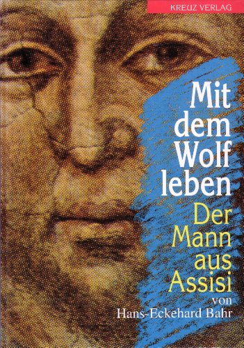 Stock image for Mit dem Wolf leben. Der Mann aus Assisi. for sale by Bernhard Kiewel Rare Books