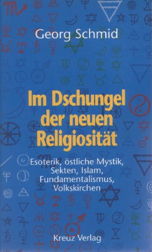 Stock image for Im Dschungel der neuen Religiositt: Esoterik, stliche Mystik, Sekten, Islam, Fundamentalismus, Volkskirchen (German Edition) for sale by Urs Zihlmann