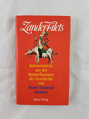 Beispielbild fr Zanderfilets : Kabinettstcke aus der Rumpelkammer der Geschichte. von zum Verkauf von Versandantiquariat Schfer