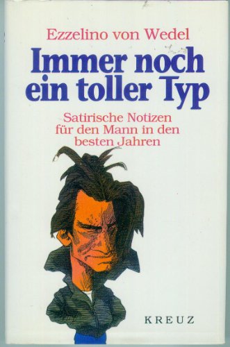 Beispielbild fr Immer noch ein toller Typ : Satirische Notizen fr den Mann in den besten Jahren zum Verkauf von Bernhard Kiewel Rare Books