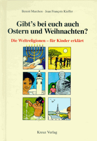 Beispielbild fr Gibt s bei euch auch Ostern und Weihnachten? Die Weltreligionen - fr Kinder erklrt zum Verkauf von Der Ziegelbrenner - Medienversand