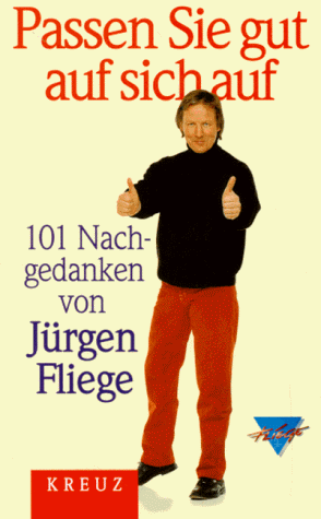 Beispielbild fr Jrgen Fliege: Passen Sie gut auf sich auf - 101 Nachgedanken zum Verkauf von Leserstrahl  (Preise inkl. MwSt.)