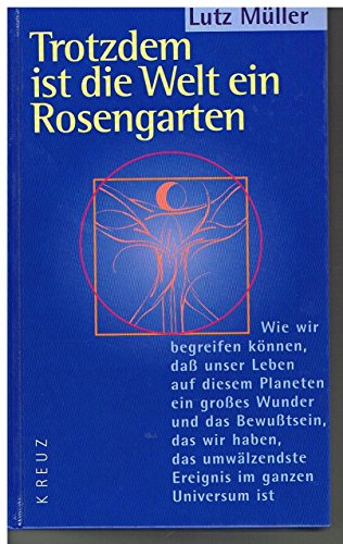 Beispielbild fr Trotzdem ist die Welt ein Rosengarten zum Verkauf von medimops