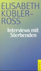 Interviews mit Sterbenden. - Kübler-Ross, Elisabeth