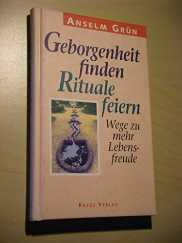 Geborgenheit finden - Rituale feiern Wege zu mehr Lebensfreude