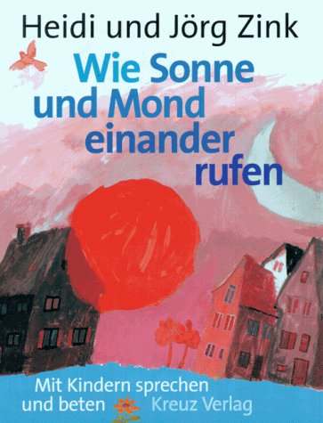 Imagen de archivo de Wie Sonne und Mond einander rufen. Gesprche und Gebete mit Kindern. a la venta por Books Unplugged