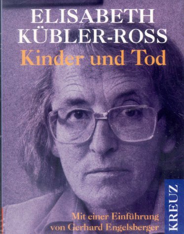 Kinder und Tod. Cassette. Spieldauer ca. 66 Minuten. (9783783116113) by KÃ¼bler-Ross, Elisabeth; Engelsberger, Gerhard.