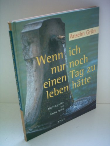 Beispielbild fr Wenn ich nur noch einen Tag zu leben hätte Grün, Anselm; Spring, Anselm zum Verkauf von tomsshop.eu