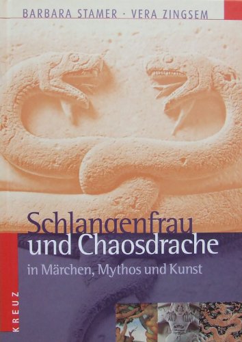SCHLANGENFRAU UND CHAOSDRACHE in Märchen, Mythos und Kunst.