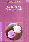 Beispielbild fr Liebe ist ein Wort aus Licht zum Verkauf von medimops