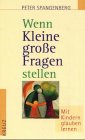 Beispielbild fr Wenn Kleine groe Fragen stellen. Mit Kindern glauben lernen. zum Verkauf von Antiquariat Nam, UstId: DE164665634