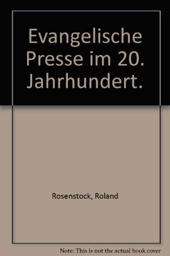 Evangelische Presse im 20. Jahrhundert. - Rosenstock, Roland