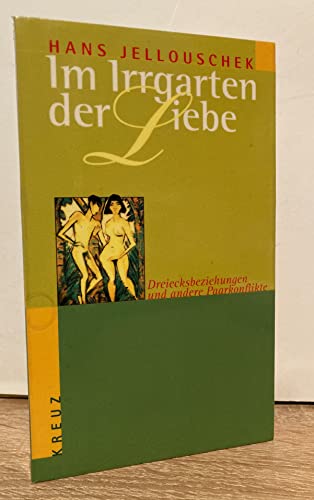 Beispielbild fr Im Irrgarten der Liebe. Dreiecksbeziehung und ander Paarkonflikte zum Verkauf von medimops