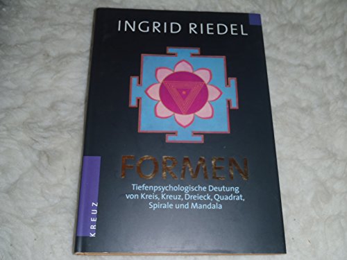 Formen: Tiefenpsychologische Deutung von Kreis, Kreuz, Dreieck, Quadrat, Spirale und Mandala Riedel, Ingrid - Riedel, Ingrid