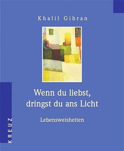 Stock image for Wenn du liebst, dringst du ans Licht. Lebensweisheiten. for sale by Books From California