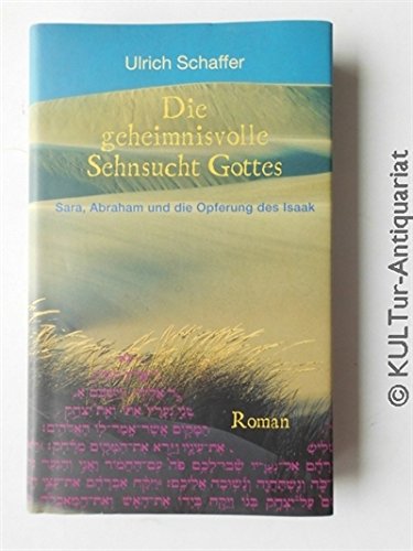 Die geheimnisvolle Sehnsucht Gottes. (9783783121698) by Schaffer, Ulrich