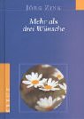 Mehr als drei Wünsche - Zink, Jörg