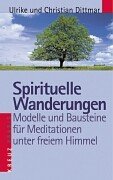 Beispielbild fr Spirituelle Wanderungen. Modelle und Bausteine fr Gottesdienste unter freiem Himmel zum Verkauf von medimops