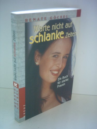 Beispielbild fr Warte nicht auf schlanke Zeiten. Ein Buch fr starke Frauen zum Verkauf von medimops