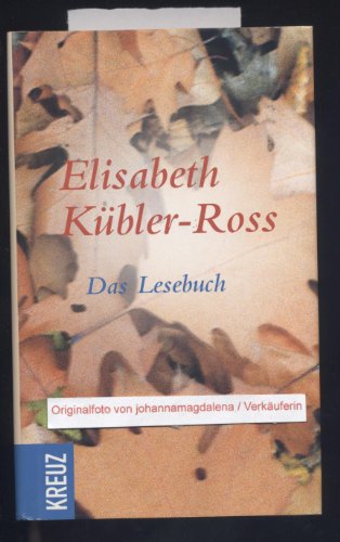 Elisabeth Kübler-Ross Das Lesebuch,