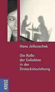 Die Rolle der Geliebten in der Dreiecksbeziehung. - Jellouschek, Hans