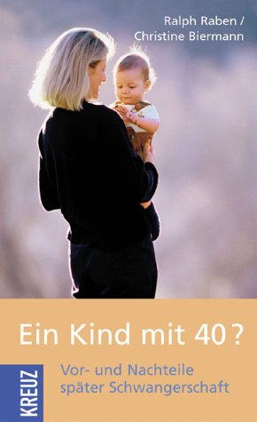 Stock image for Ein Kind mit 40? Vor- und Nachteile spter Schwangerschaft for sale by medimops