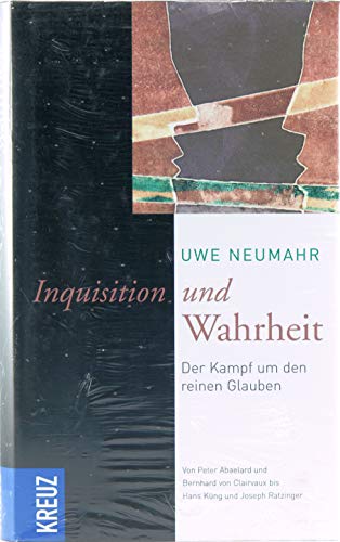 Beispielbild fr Inquisition und Wahrheit. Der Kampf um den reinen Glauben von Neumahr, Uwe zum Verkauf von Nietzsche-Buchhandlung OHG